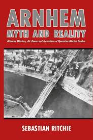 Arnhem: Myth & Reality: Airborne Warfare Air Power & the Failure of Operation Market Garden - 9780719829215 Sebastian Ritchie
