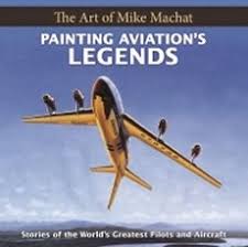 PAINTING AVIATIONS LEGENDS: STORIES WORLDS GREATEST PILOTS - 9781580072366 Mike Machat