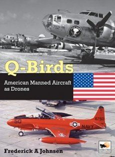 The Q-Birds: American Manned Aircraft as Drones - 9781800352797 Frederick A. Johnsen