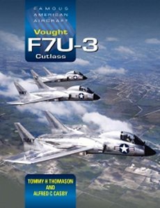 Vought F7U-3 Cutlass: Famous American Aircraft - 9781800352940 Tommy H. Thomason & Alfred C. Casby