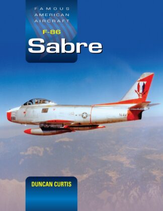 F‐86 Sabre: Famous American Aircraft [ Due November 2025] - 9781800353244 Duncan Curtis