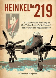 Heinkel He219 - The Illustrated History - 9781871187595 Ron Francis Ferguson