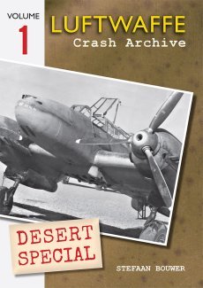 Luftwaffe Crash Archive Desert Special Volume 1 - 9781906592660 Stefaan Bouwer