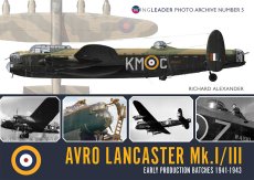 Avro Lancaster MkI/III: Early Production Batches 1941-1943: Wingleader Photo Archive Number 5 - 9781906592745 Richard Alexander