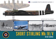 Short Stirling Mk IV/V in RAF Service: Wingleader Photo Archive Number 11 - 9781908757234 Jonathan Falconer