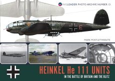 Heinkel He 111 Units in the Battle of Britain and the Blitz: Wingleader Photo Archive Number 13 - 9781908757241 Mark Postlethwaite