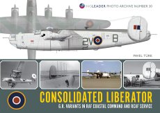 Consolidated Liberator G.R. Variants in RAF Coastal Command and RCAF Service: Wingleader Photo Archive Number 30 - 9781908757432 Pavel Türk