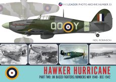 Hawker Hurricane Part Two: UK Based Fighter/Bombers Nov 1940 - Dec 1942: Wingleader Photo Archive Number 33 - 9781908757463 Neil Robertson