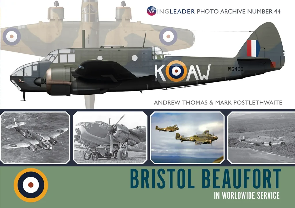 BRISTOL BEAUFORT in Worldwide Service: WPA 44 - 9781908757593 Andrew Thomas & Mark Postlethwaite