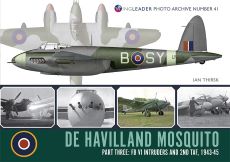De Havilland Mosquito - Part 3: FB VI Intruders and 2nd TAF 1943 - 1945: Wingleader Photo Archive Number 41 - 9781908757548 Ian Thirsk