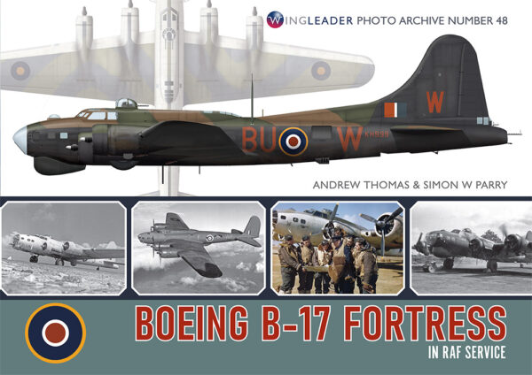 Boeing B-17 Fortress in RAF Service (WPA 48) [Due Late October] - 9781908757647 Andrew Thomas Simon W Parry