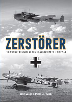 ZERSTORER: The Combat History of the Me110 in 1940 - 9781908757555 John Vasco & Peter Cornwell