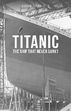 Titanic: The Ship That Never Sunk? - 9781800353350 Robin Gardiner