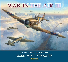 War In The Air III : The Air Combat Paintings of Mark Postlethwaite - Volume 3 - 9781908757487 Mark Postlethwaite