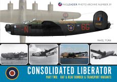 Consolidated  Liberators Part 2: RAF & RCAF Bomber & Transport Variants Wingleader Photo Archive Number 39 - 9781908757517 Pavel Türk