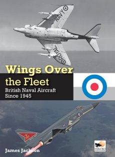 Wings Over the Fleet: British Naval Aircraft since 1945 - 9781800353343 James Jackson