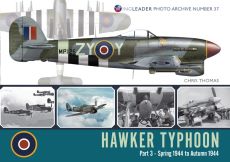 Hawker Typhoon Part 3: Spring 1944 to Autumn 1944: Wingleader Photo Archive Number 37 - 9781908757500 Chris Thomas